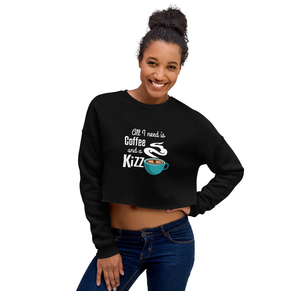 Crop-Sweatshirt "All I need is coffee and a Kizz"