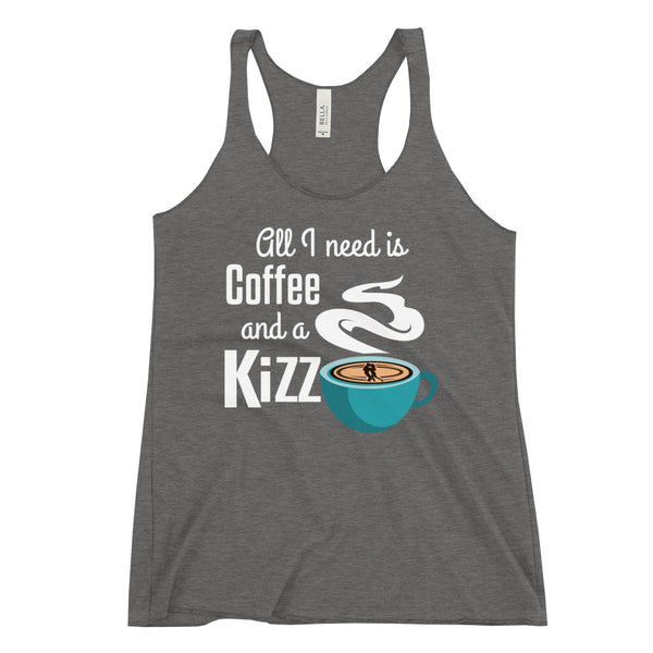 Racerback Tank "All I need is  coffee and a Kizz"