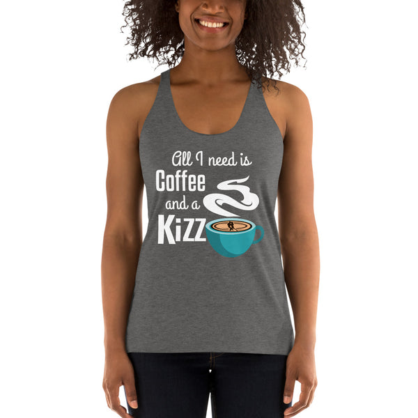 Racerback Tank "All I need is  coffee and a Kizz"