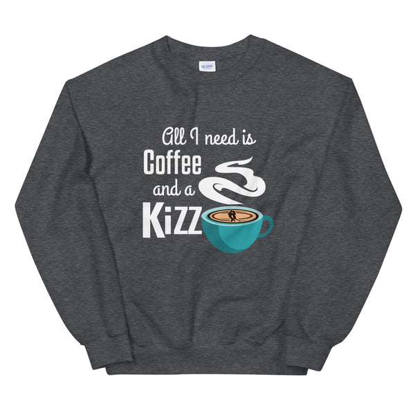 Sweatshirt "All I need is coffee and a Kizz"