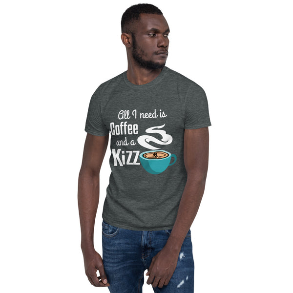 Basic-T-Shirt "All I need is coffee and a Kizz"