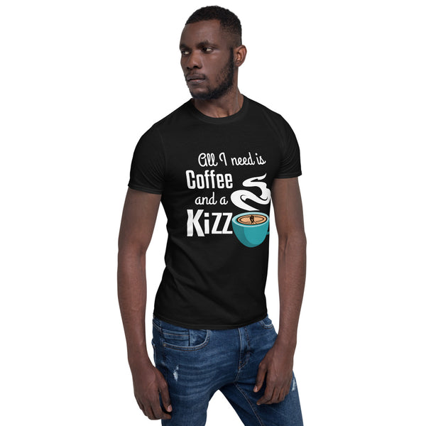 Basic-T-Shirt "All I need is coffee and a Kizz"